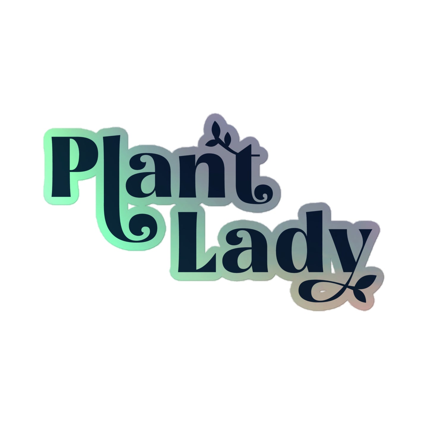 Plant Lady - holographic stickers