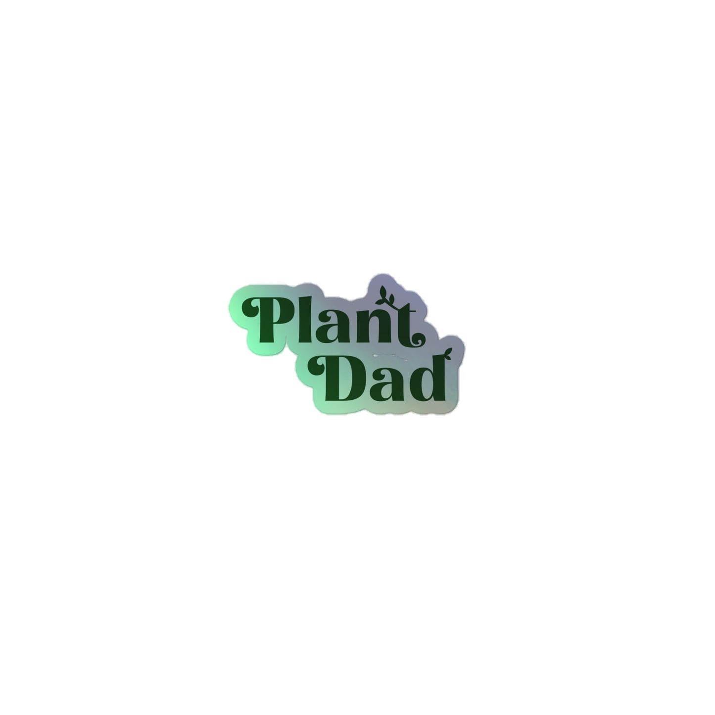 Plant Dad - holographic stickers